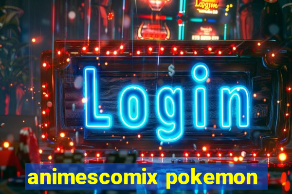 animescomix pokemon